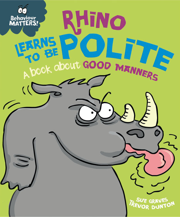 Behaviour Matters: Rhino Learns to be Polite - A book about good manners