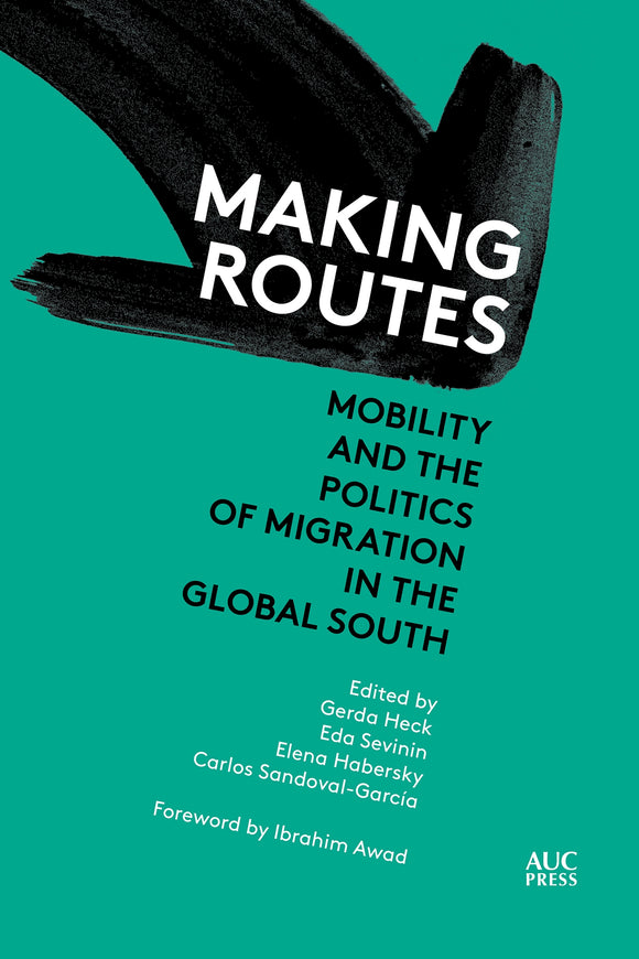 Making Routes: Mobility and Politics of Migration in the Global South
