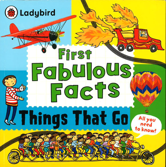Ladybird First Fabulous Facts: Things That Go