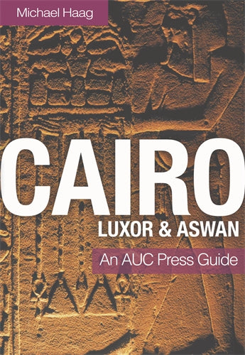 Cairo, Luxor, and Aswan: An AUC Press Guide