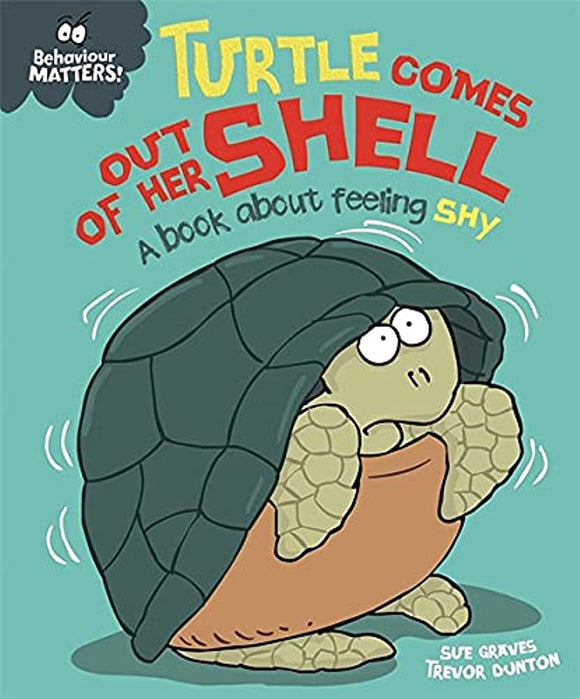 Behaviour Matters: Turtle Comes Out of Her Shell - A book about feeling shy