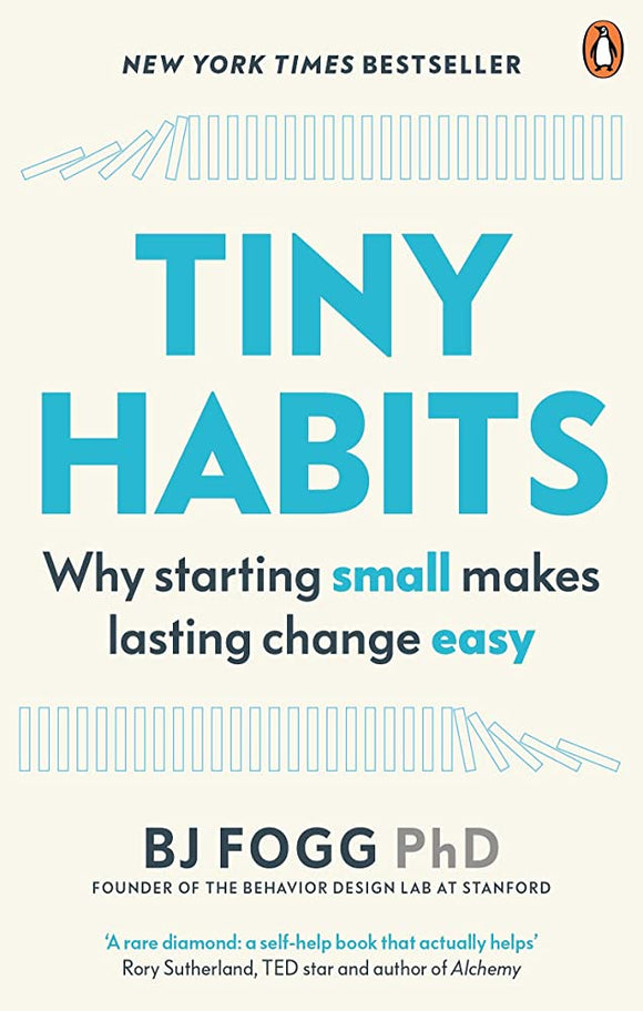 Tiny Habits: Why Starting Small Makes Lasting Change Easy