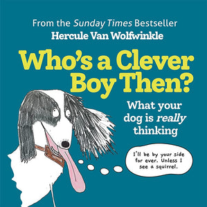 Who's a Clever Boy, Then?: What your dog is really thinking