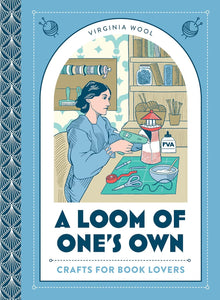 A Loom of One’s Own: Crafts for book lovers – a creative celebration of literary classics through decoupage, origami and more