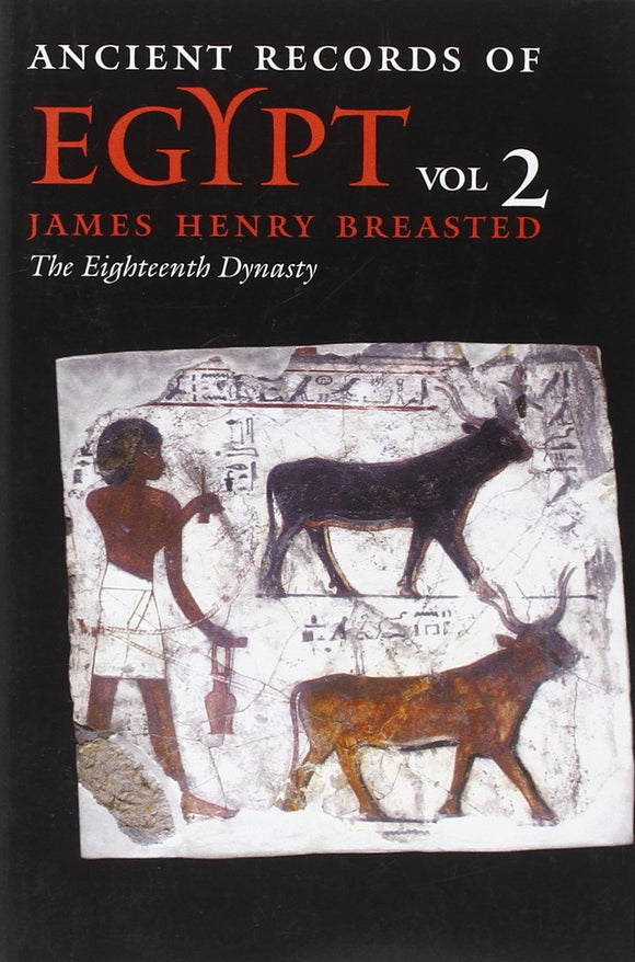 Ancient Records of Egypt: VOL. 2: THE EIGHTEENTH DYNASTY (Volume 2)
