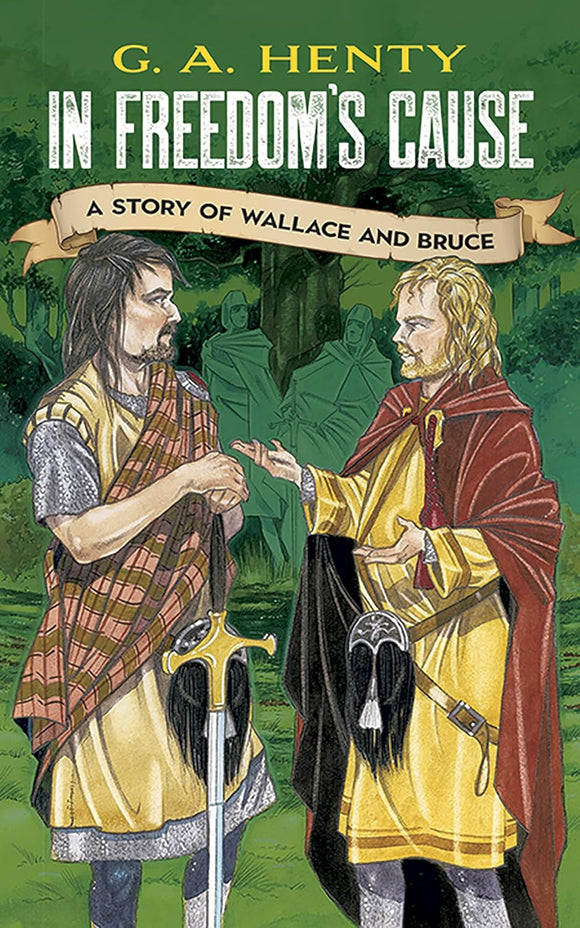 In Freedom's Cause: A Story of Wallace and Bruce