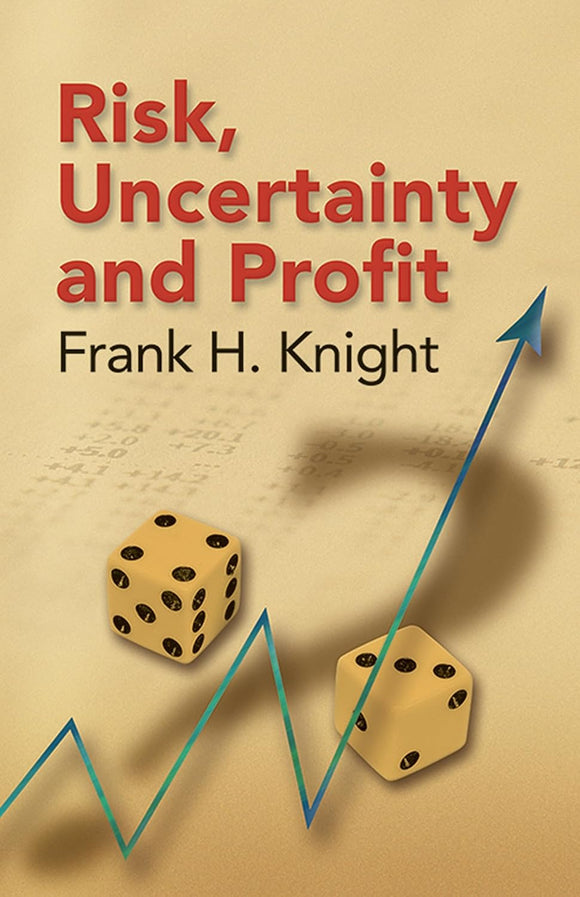 Risk, Uncertainty and Profit (Dover Books on History, Political and Social Science)