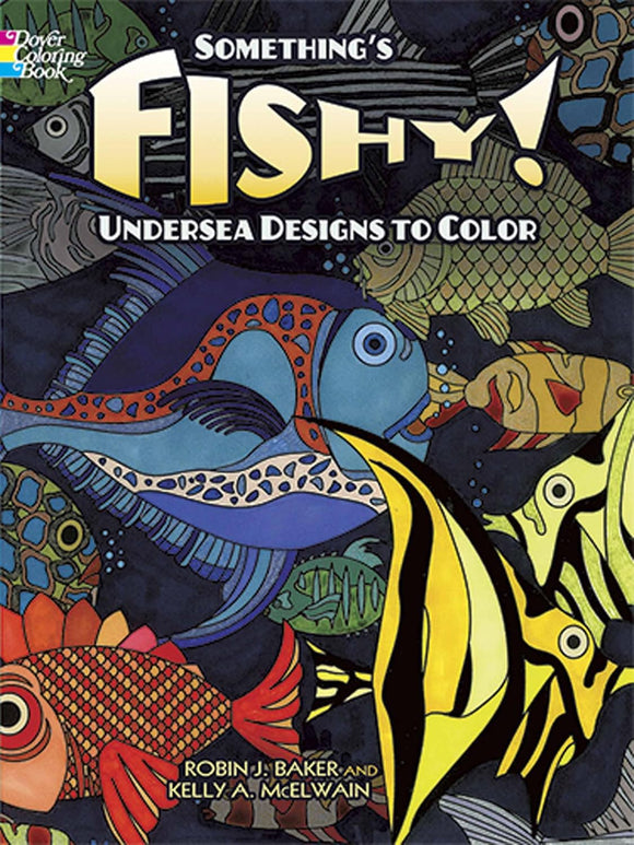 Something'S Fishy!: Undersea Designs to Color