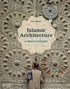 Islamic Architecture A World History