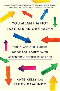 You Mean I'm Not Lazy, Stupid or Crazy?! The Classic Self-Help Book for Adults with Attention Deficit Disorder