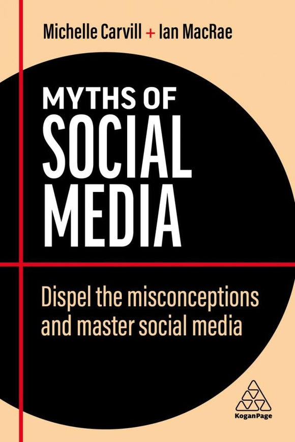 Myths Of Social Media: Dispel The Misconceptions And Master Social Media