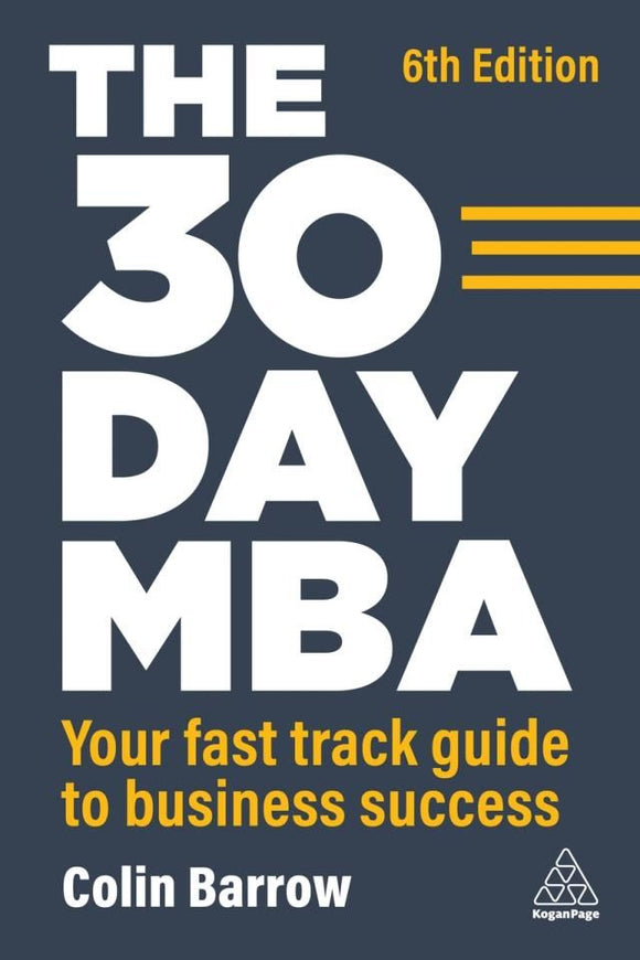 The 30 Day MBA: Your Fast Track Guide To Business Success