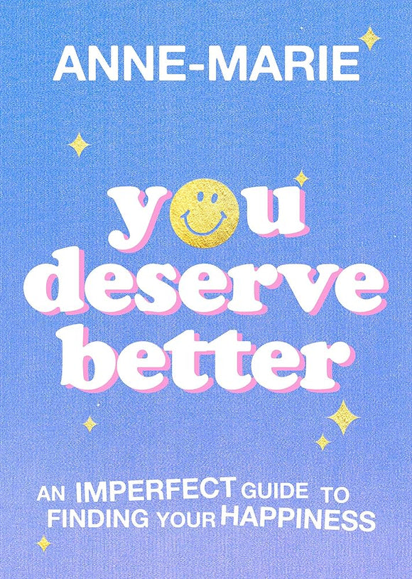 You Deserve Better: The Sunday Times Bestselling Guide To Finding Your Happiness