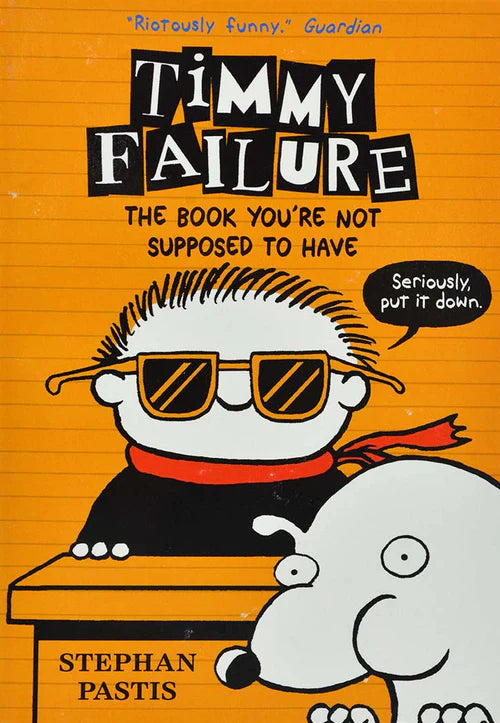 Timmy Failure: The Book You're Not Supposed To Have