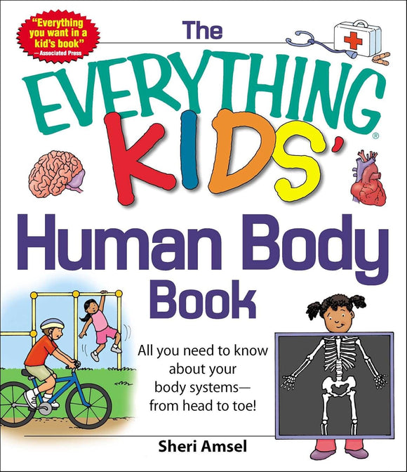 The Everything KIDS' Human Body Book: All You Need to Know About Your Body Systems - From Head to Toe! (Everything® Kids Series)