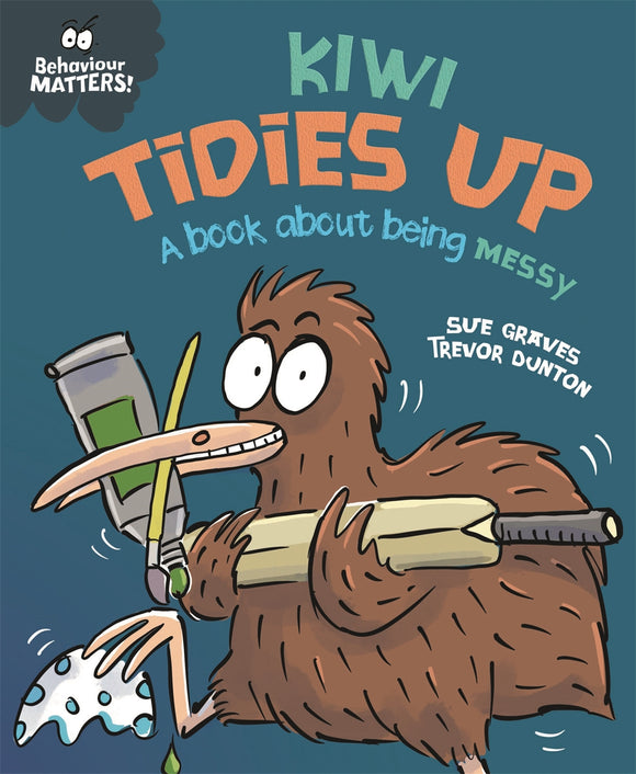 Behaviour Matters: Kiwi Tidies Up - A Book About Being Messy