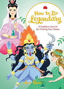 How to Be Legendary: A Goddess Journal for Finding Your Power