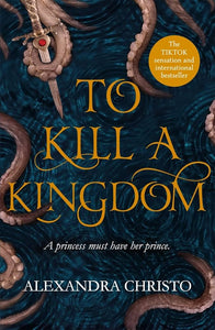 To Kill a Kingdom: TikTok made me buy it! The dark and romantic YA fantasy for fans of Leigh Bardugo and Sarah J Maas