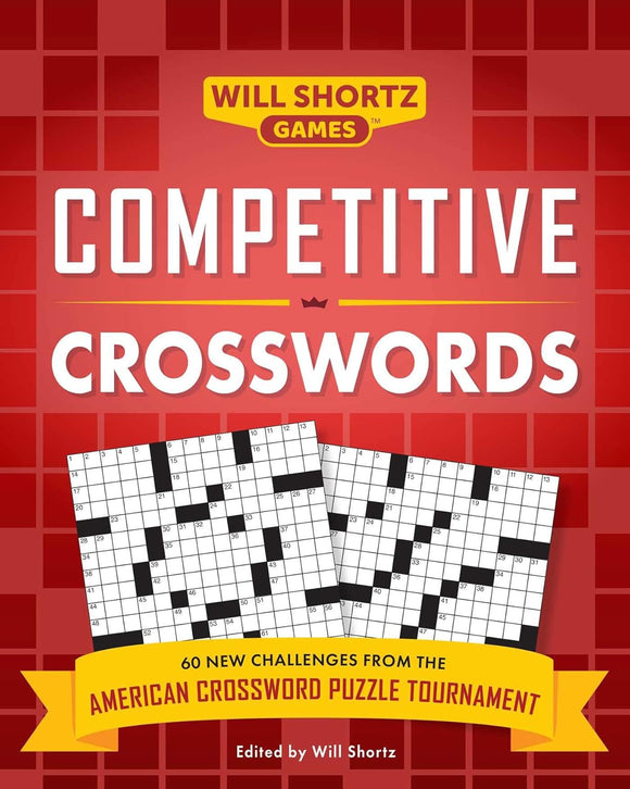 Competitive Crosswords: Over 60 Challenges from the American Crossword Puzzle Tournament (Will Shortz Games)