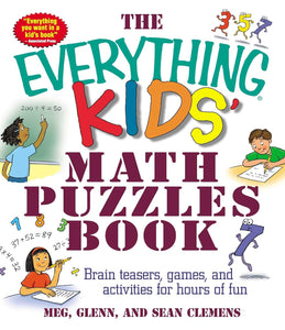 The Everything Kids' Math Puzzles Book: Brain Teasers, Games, and Activities for Hours of Fun (Everything® Kids Series)