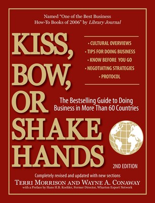 Kiss, Bow, or Shake Hands: 2nd Edition The Bestselling Guide to Doing Business in More Than 60 Countries