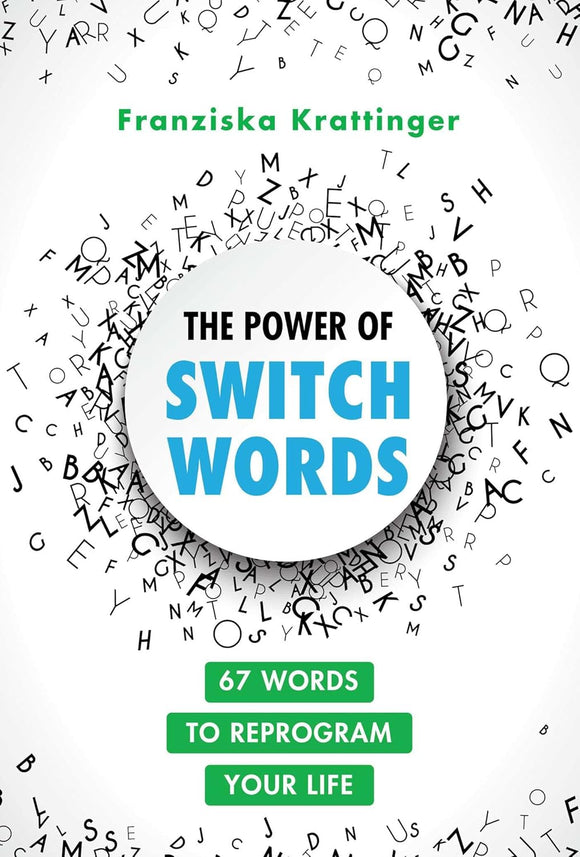 The Power of Switchwords: 67 Words to Reprogram Your Life
