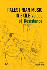 Palestinian Music in Exile: Voices of Resistance