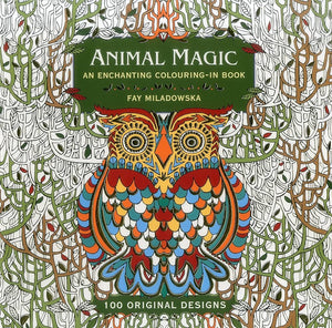Animal Magic: 100 Original Designs: An Enchanting Colouring In Book