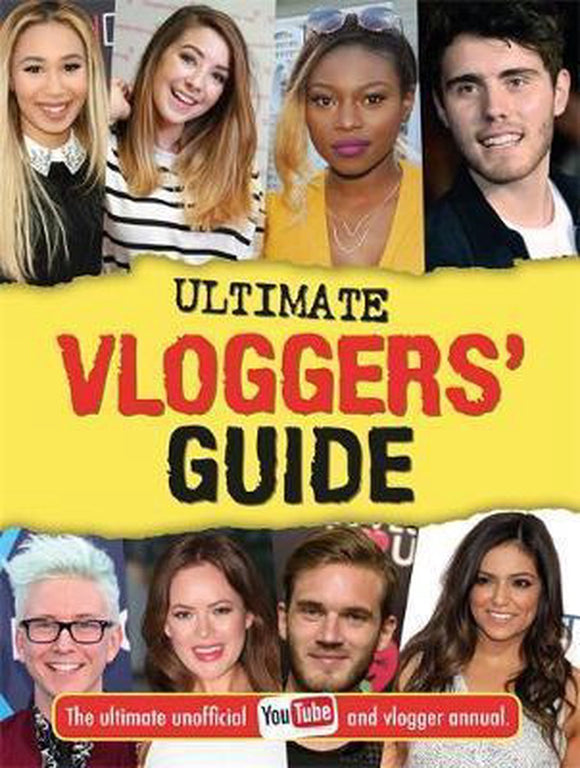 Ultimate Vloggers' Guide: The ultimate unofficial YouTube and vlogger annual.