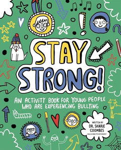 Stay Strong! Mindful Kids: An Activity Book for Young People Who Are Experiencing Bullying