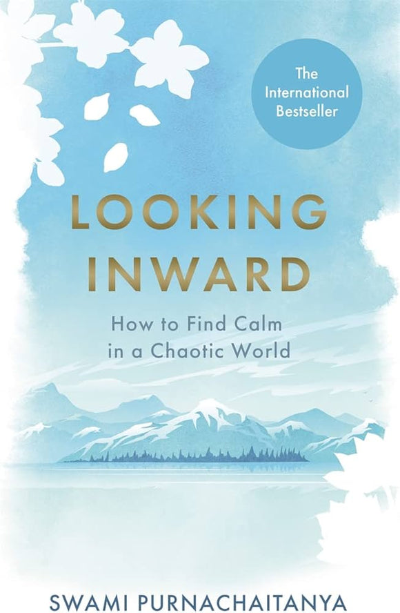 Looking Inward: How to Find Calm in a Chaotic World