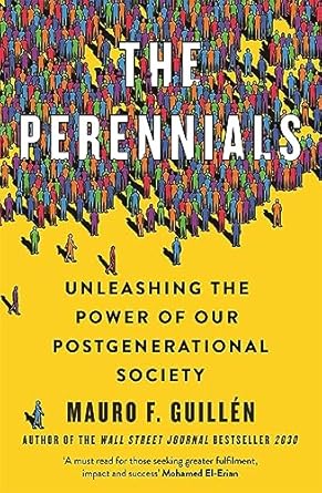 The Perennials: How to Unlock the Potential of our Multigenerational Society