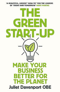 The Green Start-up: 'A beautiful, urgent "how-to" for the leaders of today and tomorrow'
