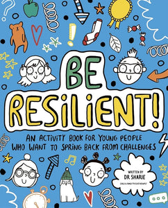 Be Resilient! (Mindful Kids): An activity book for young people who want to spring back from challenges