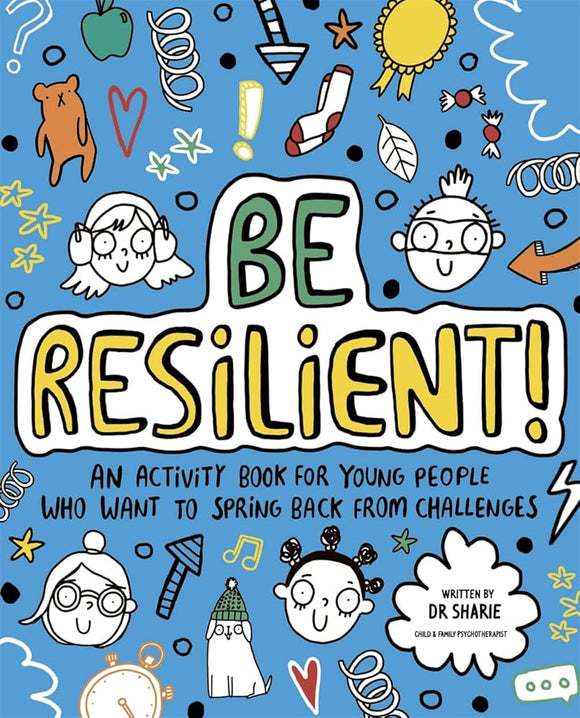 Be Resilient! (Mindful Kids): An activity book for young people who want to spring back from challenges