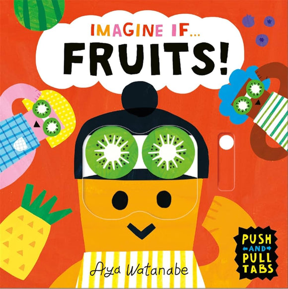 Imagine if... Fruits!: A Push, Pull, Slide Tab Book