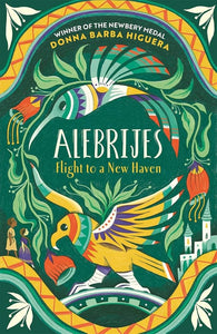 Alebrijes - Flight to a New Haven: an unforgettable journey of hope, courage and survival