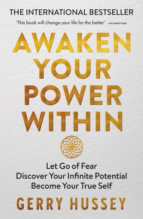 Awaken Your Power Within: Let Go of Fear. Discover Your Infinite Potential. Become Your True Self.