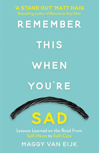 Remember This When You're Sad: Lessons Learned on the Road from Self-Harm to Self-Care