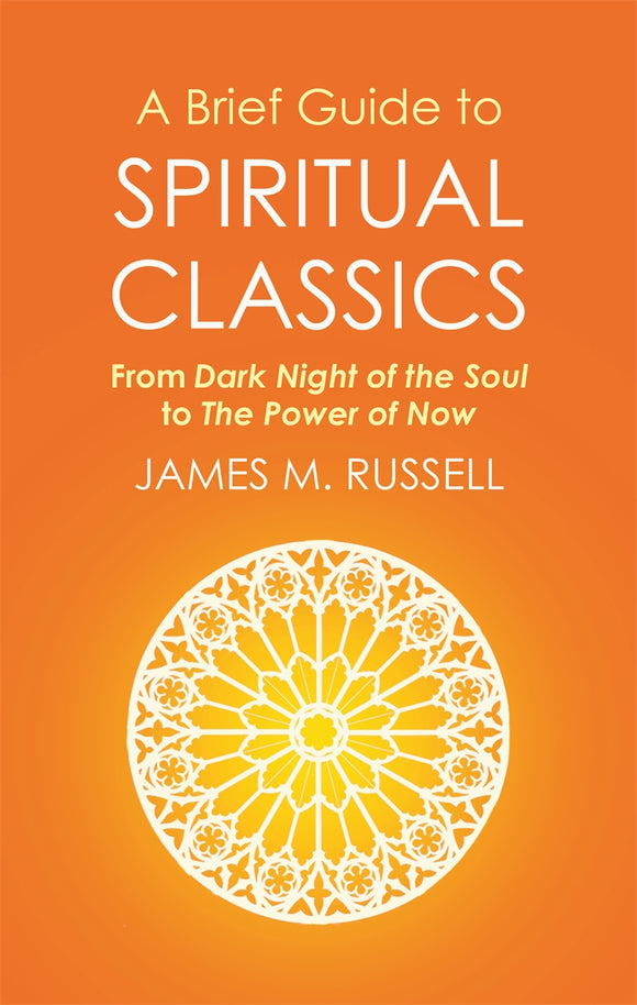 A Brief Guide to Spiritual Classics: From Dark Night of the Soul to The Power of Now