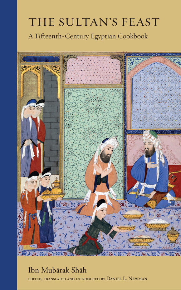 The Sultan's Feast: A Fifteenth-Century Egyptian Cookbook