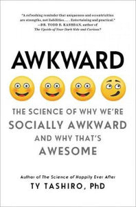 Awkward: The Science of Why We're Socially Awkward and Why That's Awesome