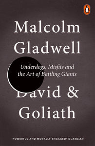 David and Goliath: Underdogs, Misfits and the Art of Battling Giants