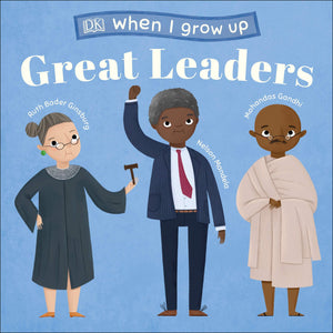 When I Grow Up - Great Leaders: Kids Like You that Became Inspiring Leaders