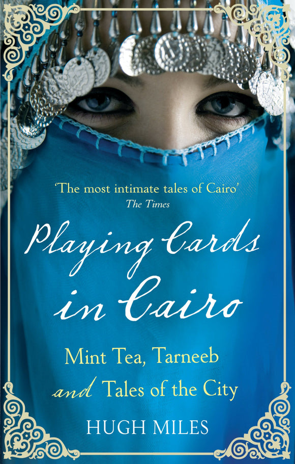 Playing Cards In Cairo: Mint Tea, Tarneeb and Tales of the City
