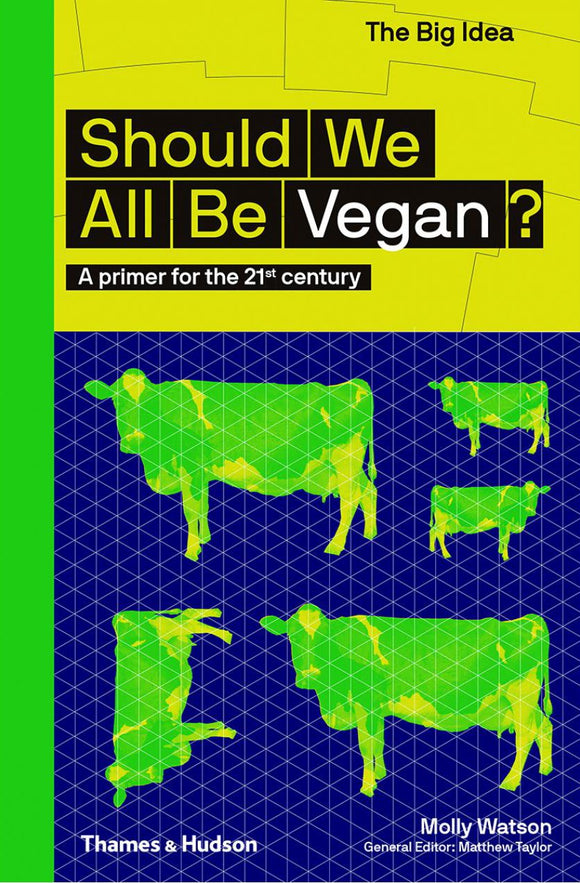 Should We All Be Vegan?: A primer for the 21st century