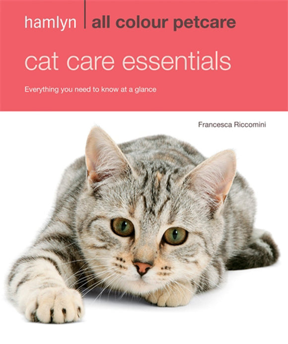 Hamlyn All Colour Petcare: Cat Care Essentials: Everything You Need to Know at a Glance