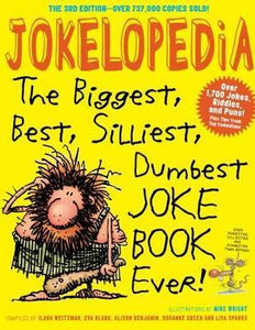 Jokelopedia: The Biggest, Best, Silliest, Dumbest Joke Book Ever!