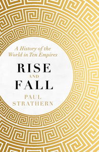 Rise and Fall: A History of the World in Ten Empires