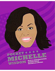 Pocket Michelle Wisdom: Wise and Inspirational Words From Michelle Obama